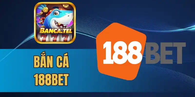 Các khuyến mãi tại nhà cái bắn cá 188bet