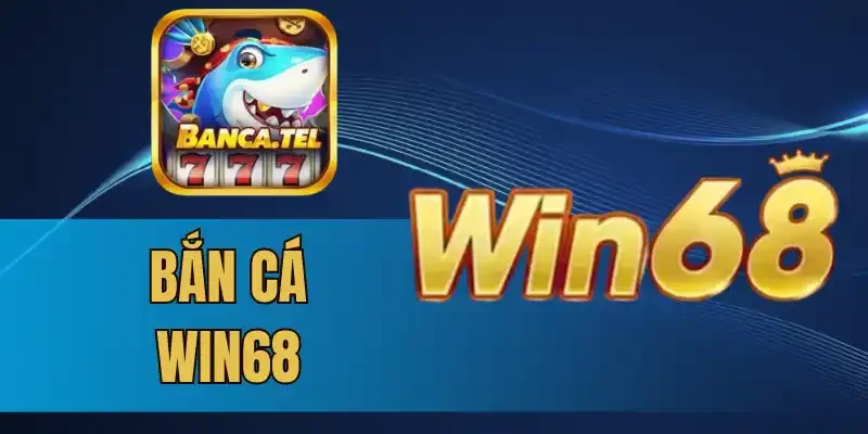 3 lý do bắn cá Win68 luôn được yêu thích