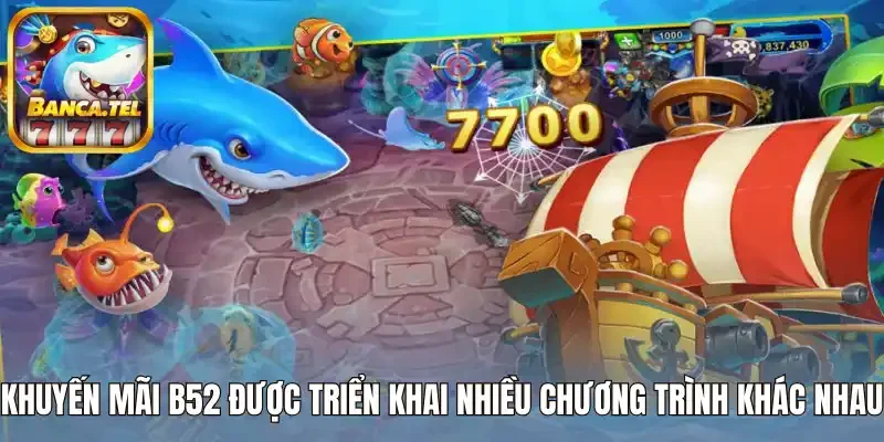 Khuyến mãi B52 được triển khai trên nhiều chương trình khác nhau