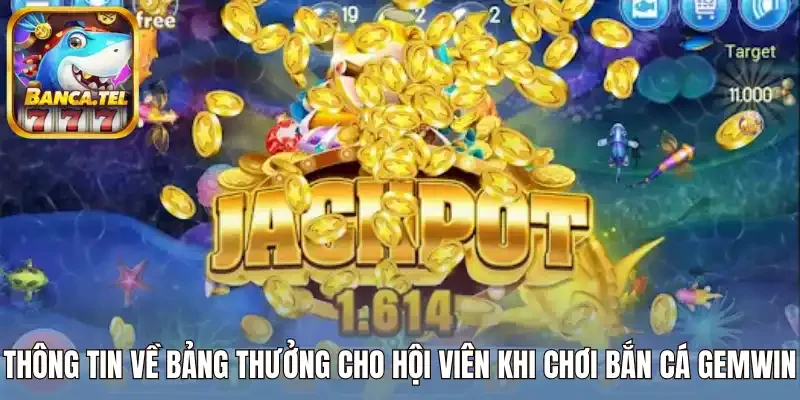 Thông tin về bảng thưởng cho anh em khi chơi bắn cá Gemwin