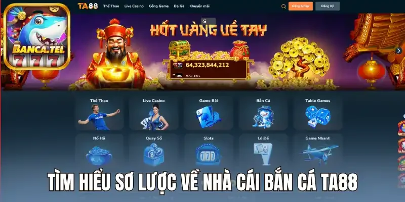 Tìm hiểu sơ lược về nhà cái bắn cá TA88