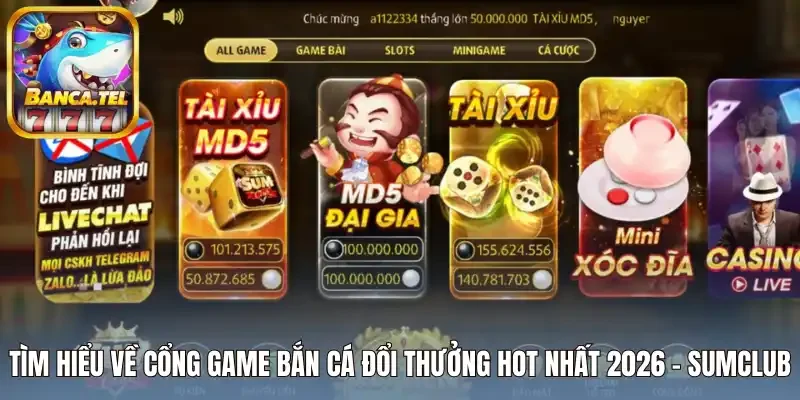 Tìm hiểu về cổng game bắn cá hot nhất 2026 - Sumclub
